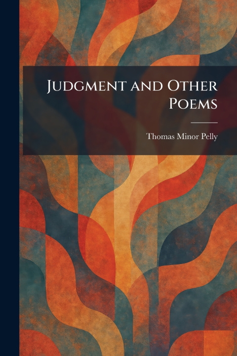 Książka Judgment and Other Poems Thomas Minor Pelly