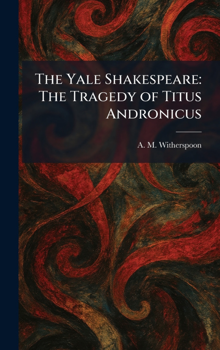 Carte The Yale Shakespeare A. M. Witherspoon