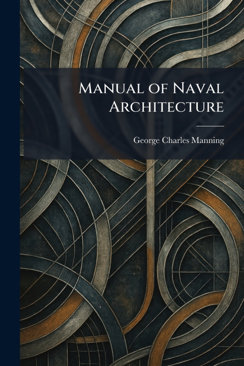 Könyv Manual of Naval Architecture George Charles Manning