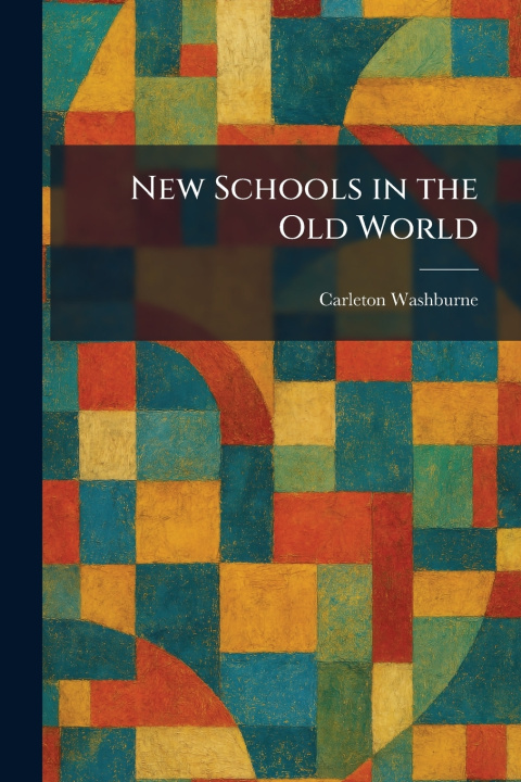 Książka New Schools in the Old World Carleton Washburne