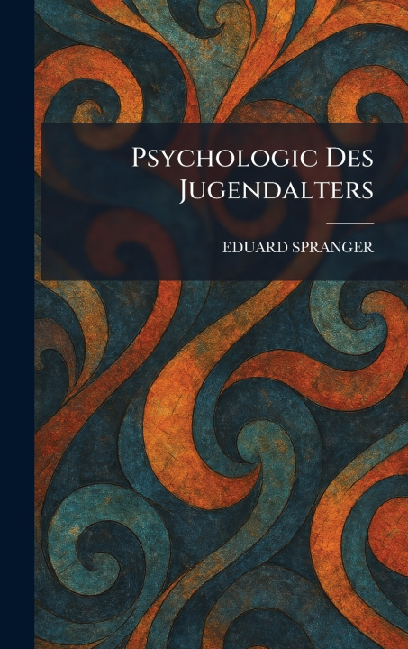 Carte Psychologic des jugendalters EDUARD SPRANGER