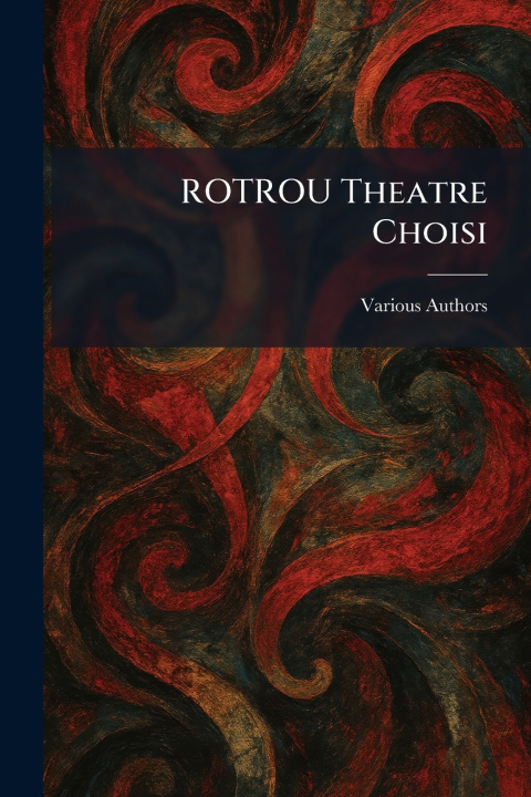 Könyv ROTROU theatre choisi 
