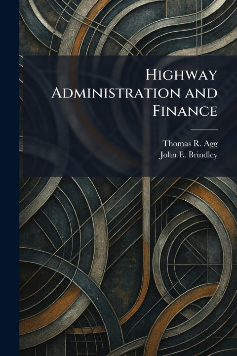 Libro Highway Administration and Finance Thomas R. Agg