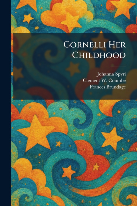 Книга Cornelli Her Childhood Johanna Spyri