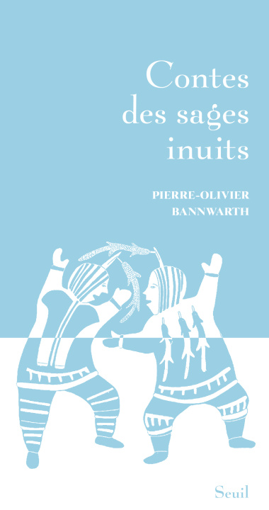 Kniha Contes des sages inuits Pierre-Olivier Bannwarth