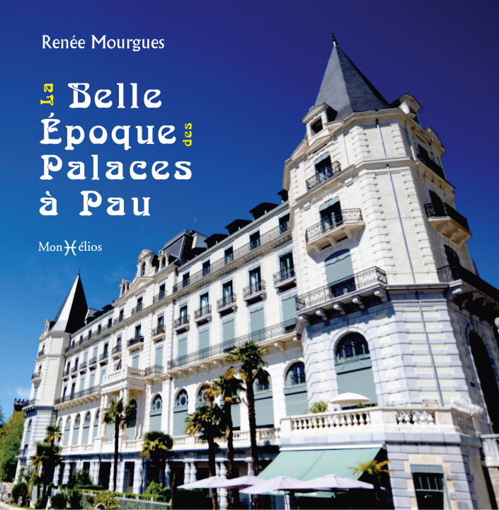 Libro La Belle Epoque des palaces à Pau Renée Mourgues