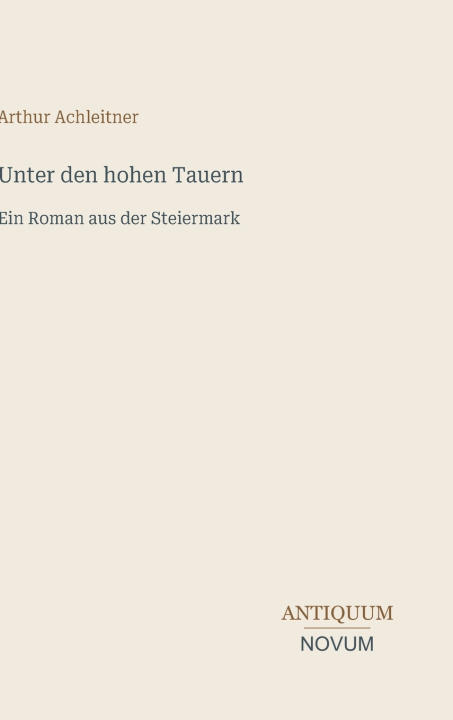 Kniha Unter den hohen Tauern Arthur Achleitner