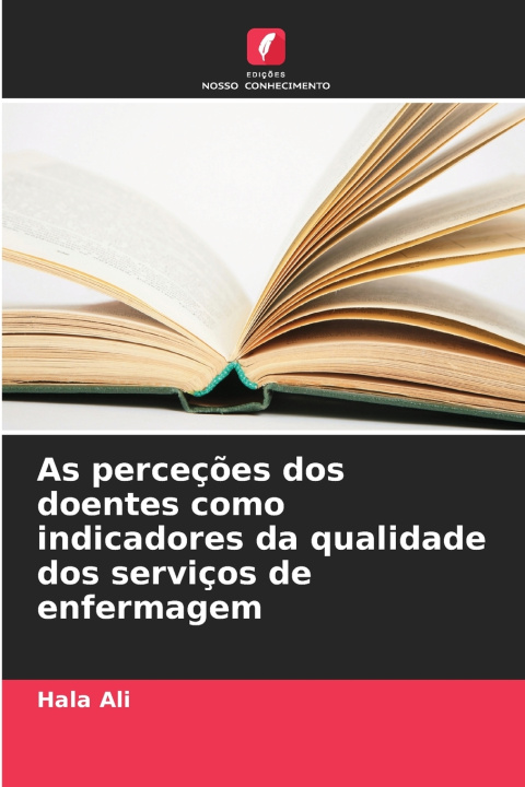 Carte As perceções dos doentes como indicadores da qualidade dos serviços de enfermagem Hala Ali