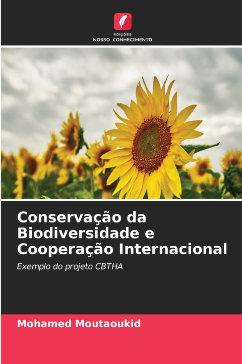 Książka Conservação da Biodiversidade e Cooperação Internacional Mohamed Moutaoukid