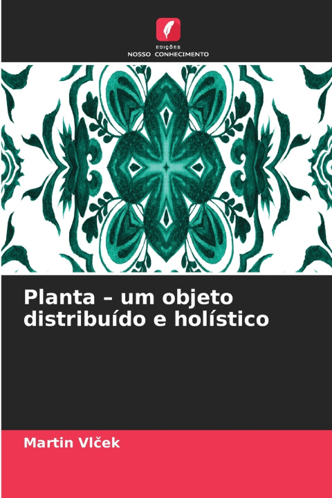 Kniha Planta - um objeto distribuído e holístico Martin Vlcek