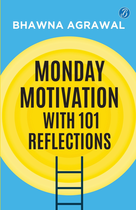 Könyv Monday Motivation with 101 Reflections Bhawna Agrawal
