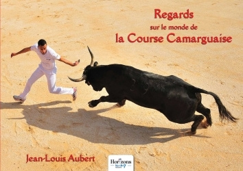 Libro Regards sur le monde de la course camarguaise Jean-Louis Aubert