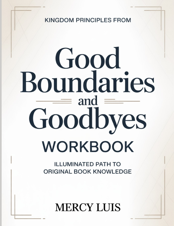 Книга Kingdom Principles From Good Boundaries And Goodbyes Mercy Luis