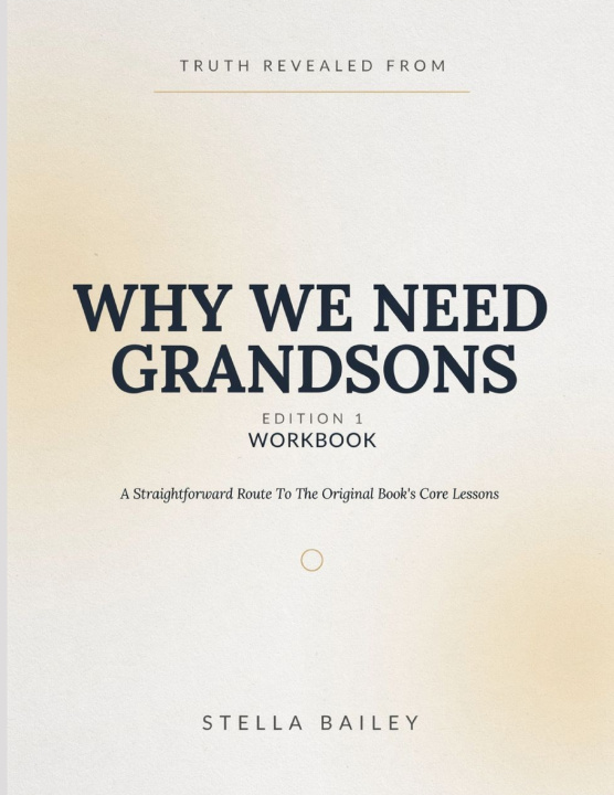 Carte Truth Revealed From Why We Need Grandsons Edition 1 Stella Bailey