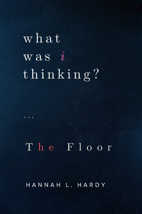Knjiga what was i thinking? Hannah L. Hardy