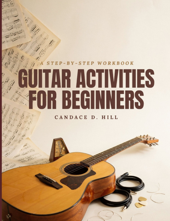 Könyv Guitar Activities for Beginners Candace D. Hill