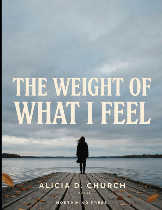 Livro The Weight of What I Feel Alicia D. Church