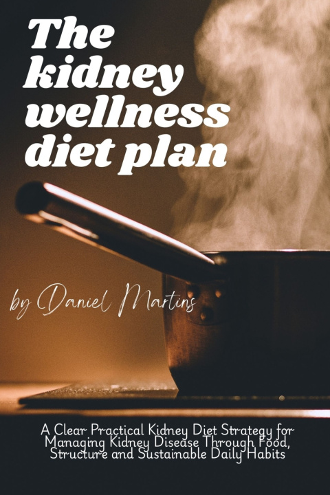 Libro The Kidney Wellness Diet Plan Daniel Martins