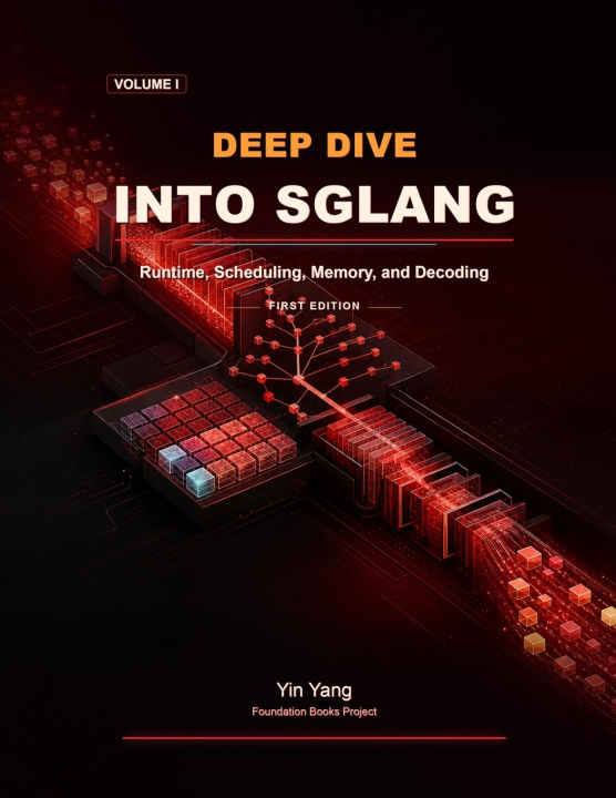 Книга Deep Dive into SGLang, Volume I Yin Yang