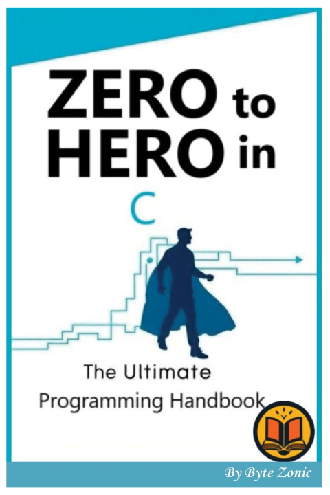 Книга Zero to Hero in C Byte Zonic