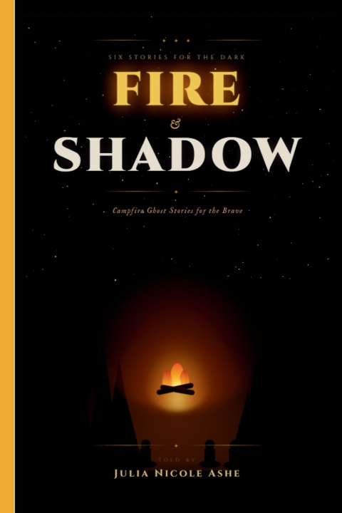 Carte Fire and Shadow Campfire Stories Julia Nicole Ashe