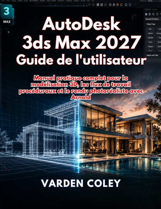 Kniha Autodesk 3ds Max 2027 Guide de l'utilisateur VARDEN COLEY