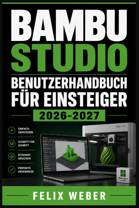 Kniha Bambu Studio Benutzerhandbuch für Einsteiger 2026-2027 Felix Weber