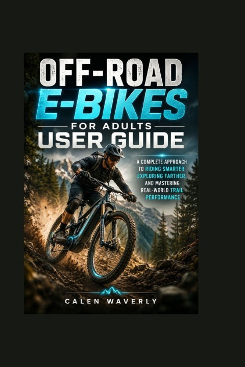 Kniha Off-Road E-Bikes for Adults User Guide Calen Waverly