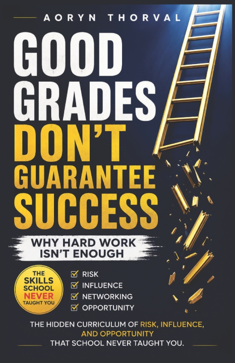 Könyv Good Grades Don't Guarantee Success Aoryn Thorval