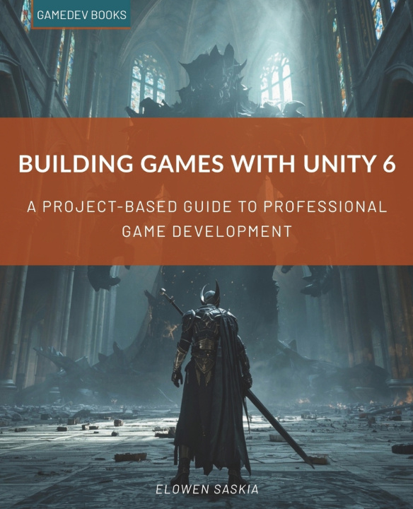 Книга BUILDING GAMES WITH UNITY 6 ELOWEN SASKIA