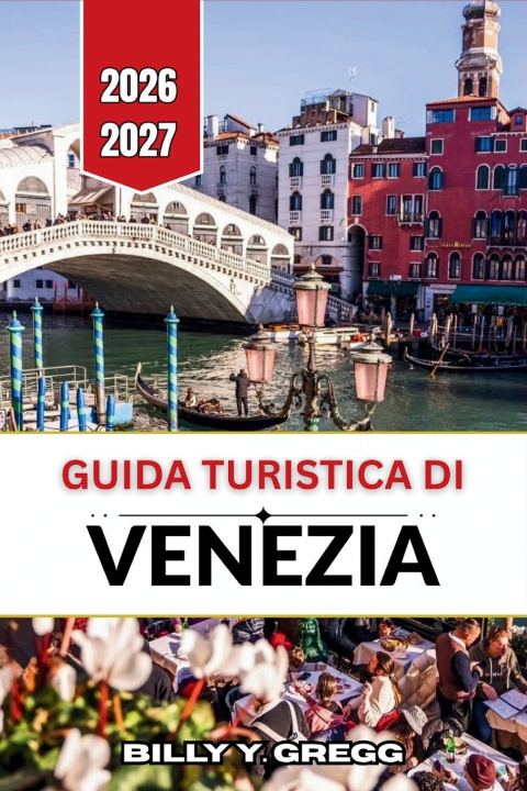 Knjiga Guida turistica di Venezia 2026-2027 Billy Y. Gregg
