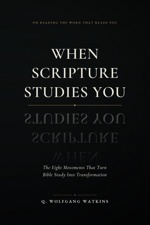 Carte When Scripture Studies You Q. Wolfgang Watkins