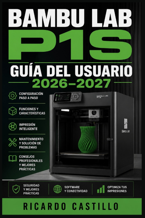 Livro Bambu Lab P1S Guía del Usuario 2026-2027 Ricardo Castillo
