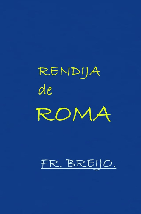 Könyv RENDIJA DE ROMA Francisco R. Breijo Marquez