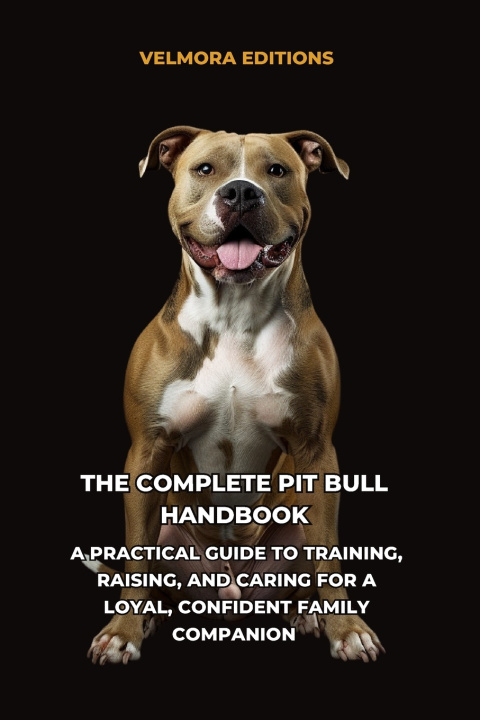 Könyv The Complete Pit Bull Handbook Velmora Editions