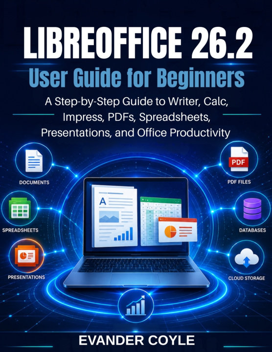 Könyv LibreOffice 26.2 User Guide for Beginners EVANDER COYLE