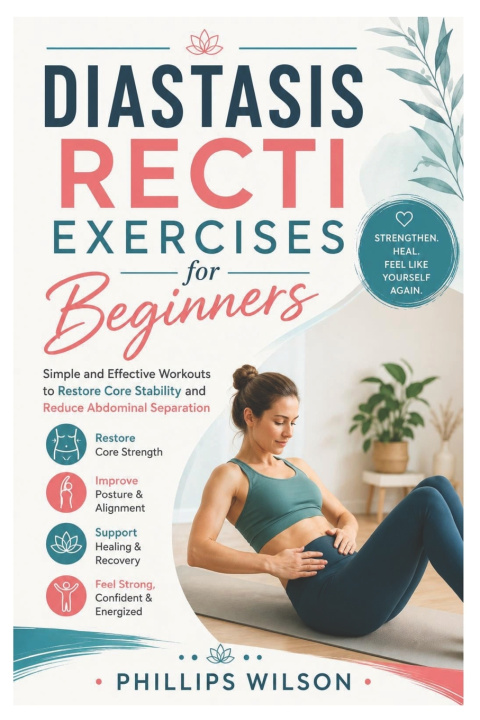 Книга Diastasis Recti Exercises for Beginners Phillips Wilson