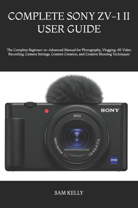 Könyv COMPLETE SONY ZV-1 II USER GUIDE SAM KELLY