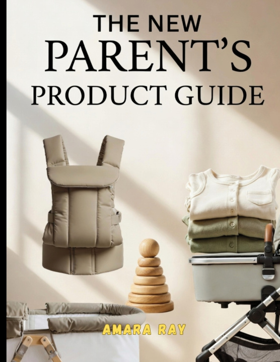 Buch THE NEW PARENT'S PRODUCT GUIDE AMARA RAY