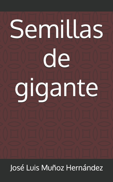 Книга Semillas de gigante José Luis Muñoz Hernández
