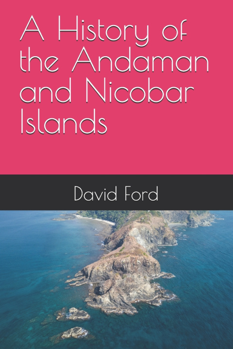 Boek A History of the Andaman and Nicobar Islands David Ford