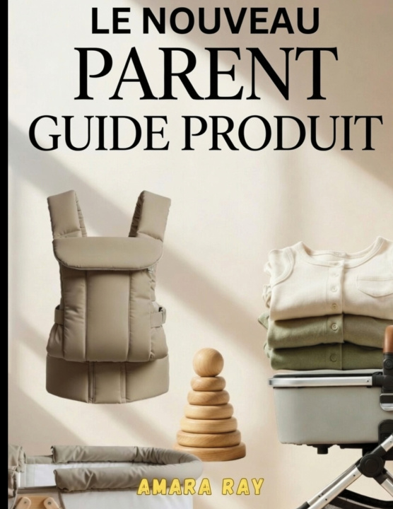 Kniha LE NOUVEAU PARENTGUIDE PRODUIT AMARA RAY
