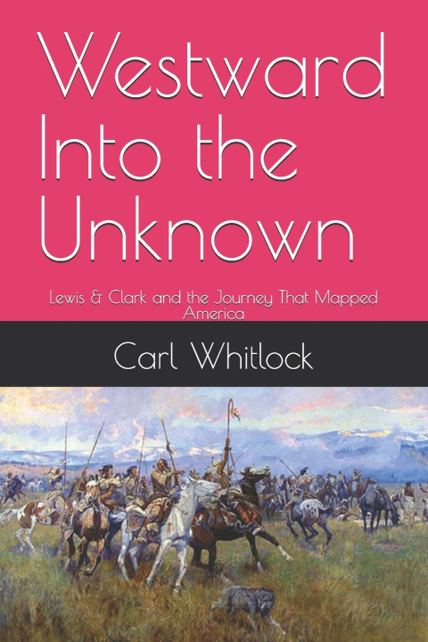 Buch Westward Into the Unknown Carl Whitlock