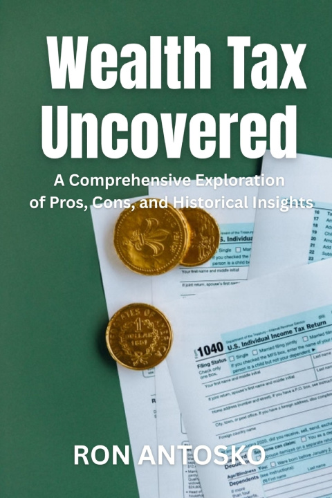 Книга Wealth Tax Uncovered Ron Antosko