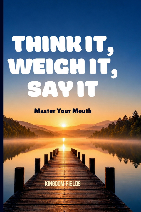 Книга THINK IT, WEIGH IT, SAY IT KINGDOM FIELDS