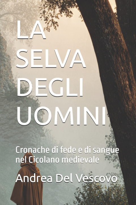Carte LA SELVA DEGLI UOMINI Andrea Del Vescovo
