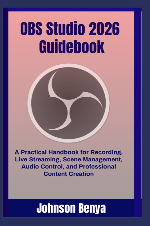 Книга OBS Studio 2026 Guidebook Johnson Benya