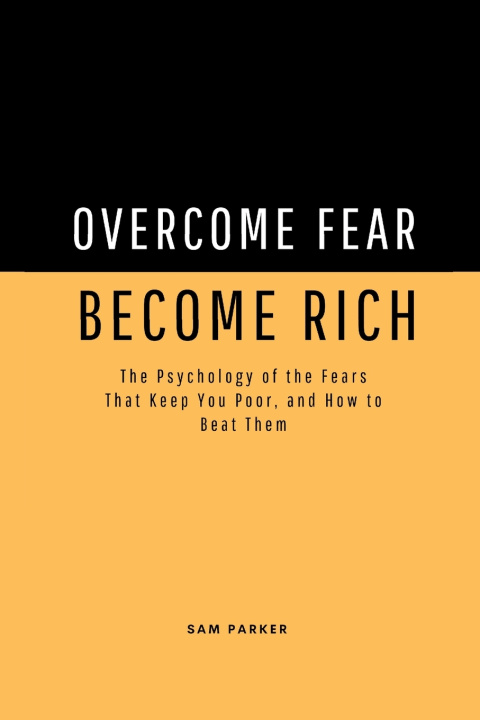 Knjiga Overcome Fear, Become Rich Sam Parker