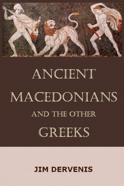 Книга Ancient Macedonains and the other Greeks Jim Dervenis