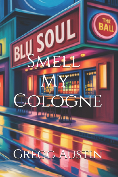Könyv Smell My Cologne Gregg Austin